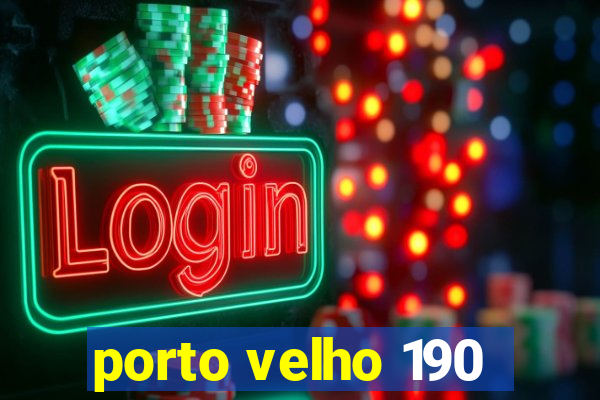 porto velho 190
